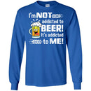 Beer T-Shirt I'm Not Addicted To Beer! It's Addicted To Me! Funny Drinking Lovers Shirts CustomCat
