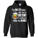 Beer T-Shirt I'm Not Addicted To Beer! It's Addicted To Me! Funny Drinking Lovers Shirts CustomCat