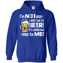 Beer T-Shirt I'm Not Addicted To Beer! It's Addicted To Me! Funny Drinking Lovers Shirts CustomCat