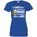 Beer T-Shirt I'm Not Addicted To Beer! It's Addicted To Me! Funny Drinking Lovers Shirts CustomCat