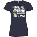 Beer T-Shirt I'm Not Addicted To Beer! It's Addicted To Me! Funny Drinking Lovers Shirts CustomCat