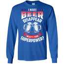 Beer T-Shirt I Make Beer Disappear What's Your Superpower Funny Drinking Lovers Shirts CustomCat