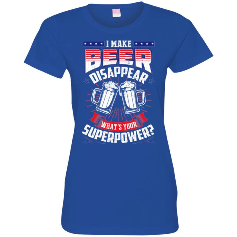 Beer T-Shirt I Make Beer Disappear What's Your Superpower Funny Drinking Lovers Shirts CustomCat