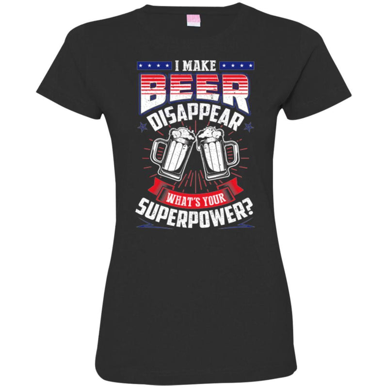 Beer T-Shirt I Make Beer Disappear What's Your Superpower Funny Drinking Lovers Shirts CustomCat