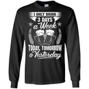Beer T-Shirt I Only 3 Days A Week Today Tomorrow And Yesterday Funny Drinking Lovers Shirts CustomCat