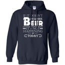 Beer T-Shirt If It Doesn't Require Beer It's Not Happening Today Shirts Funny Drinking Lovers Shirts CustomCat