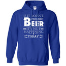 Beer T-Shirt If It Doesn't Require Beer It's Not Happening Today Shirts Funny Drinking Lovers Shirts CustomCat