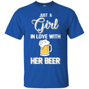 Beer T-Shirt Just A Girl In Love With Her Beer Funny Drinking Lovers Interesting Gift Tee Shirt CustomCat