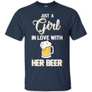 Beer T-Shirt Just A Girl In Love With Her Beer Funny Drinking Lovers Interesting Gift Tee Shirt CustomCat
