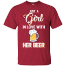 Beer T-Shirt Just A Girl In Love With Her Beer Funny Drinking Lovers Interesting Gift Tee Shirt CustomCat