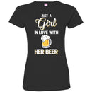 Beer T-Shirt Just A Girl In Love With Her Beer Funny Drinking Lovers Interesting Gift Tee Shirt CustomCat