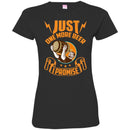 Beer T-Shirt Just One More Beer I Promise Funny Drinking Lovers Interesting Gift Tee Shirt CustomCat