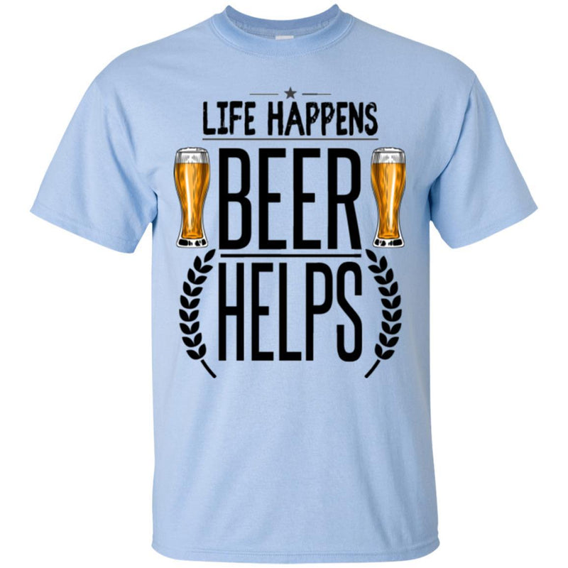 Beer T-Shirt Life Happens Beer Helps Funny Drinking Lovers Interesting Gift Tee Shirt CustomCat
