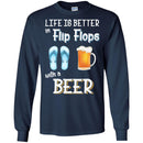 Beer T-Shirt Life Is Better Flip Flops With A Beer Funny Drinking Lovers Interesting Gift Tee Shirt CustomCat