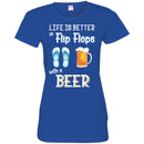 Beer T-Shirt Life Is Better Flip Flops With A Beer Funny Drinking Lovers Interesting Gift Tee Shirt CustomCat
