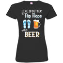 Beer T-Shirt Life Is Better Flip Flops With A Beer Funny Drinking Lovers Interesting Gift Tee Shirt CustomCat