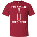 Beer T-Shirt Low Battery Need Beer Funny Drinking Lovers Interesting Gift Tee Shirt CustomCat