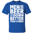 Beer T-Shirt Men Are Like Beer Some Go Down Better Than Others Funny Drinking Lovers Shirts CustomCat