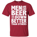 Beer T-Shirt Men Are Like Beer Some Go Down Better Than Others Funny Drinking Lovers Shirts CustomCat