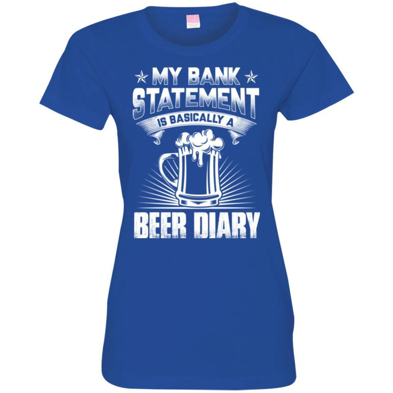 Beer T-Shirt My Bank Statement Is Basically A Beer Diary Funny Drinking Lovers Gift Tee Shirt CustomCat