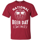 Beer T-Shirt National Beer Day Jan 1 - Dec 31 Funny Drinking Lovers Interesting Gift Tee Shirt CustomCat