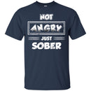 Beer T-Shirt Not Angry Just Sober Funny Drinking Lovers Interesting Gift Tee Shirt CustomCat