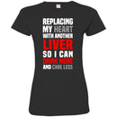 Beer T-Shirt Replacing My Heart With Another Liver So I Can Drink More And Care Less Shirts CustomCat