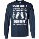 Beer T-Shirt Some Girls Were Just Born With Beer In Their Veins Funny Drinking Lovers Shirts CustomCat