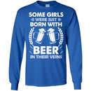 Beer T-Shirt Some Girls Were Just Born With Beer In Their Veins Funny Drinking Lovers Shirts CustomCat