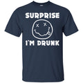 Beer T-Shirt Supprise I'm Drunk Funny Drinking Lovers Interesting Gift Tee Shirt CustomCat