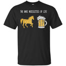 Beer T-Shirt The Bare Necessities Of Life Will Come To You For Horse Beer Gold Lovers Tee Shirt CustomCat
