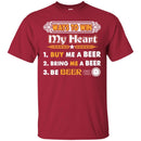 Beer T-Shirt Ways To Win My Heart Buy Me A Beer Bring Me A Beer Be Beer Funny Drinking Lovers Shirts CustomCat