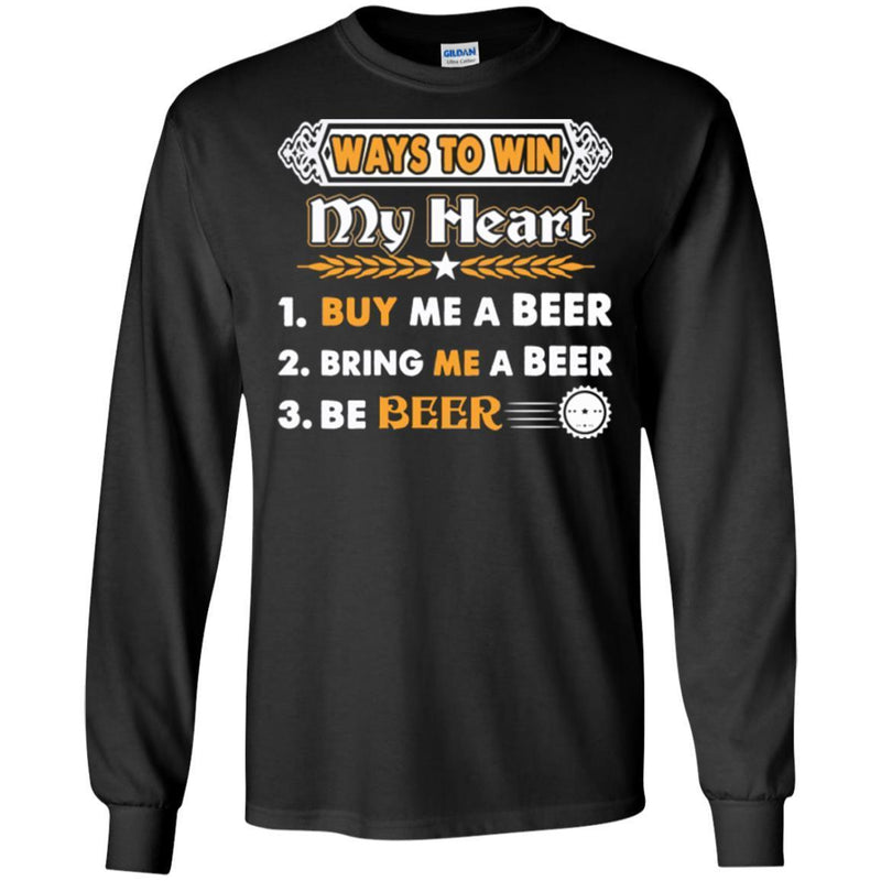Beer T-Shirt Ways To Win My Heart Buy Me A Beer Bring Me A Beer Be Beer Funny Drinking Lovers Shirts CustomCat