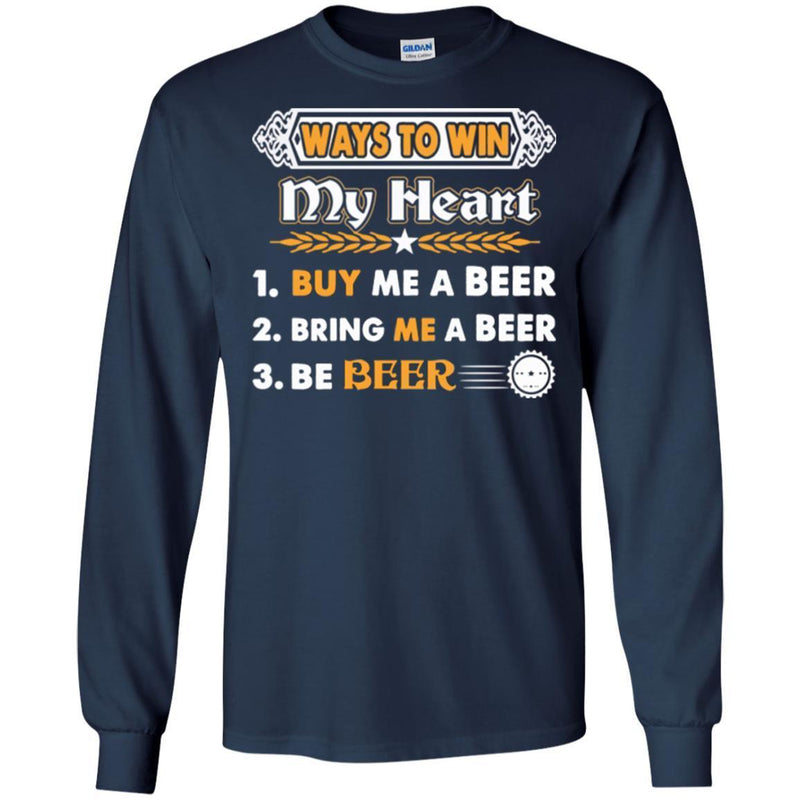 Beer T-Shirt Ways To Win My Heart Buy Me A Beer Bring Me A Beer Be Beer Funny Drinking Lovers Shirts CustomCat