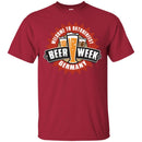 Beer T-Shirt Welcome To Oktoberfest Beer Week Germany Funny Drinking Lovers Gift Tee Shirt CustomCat