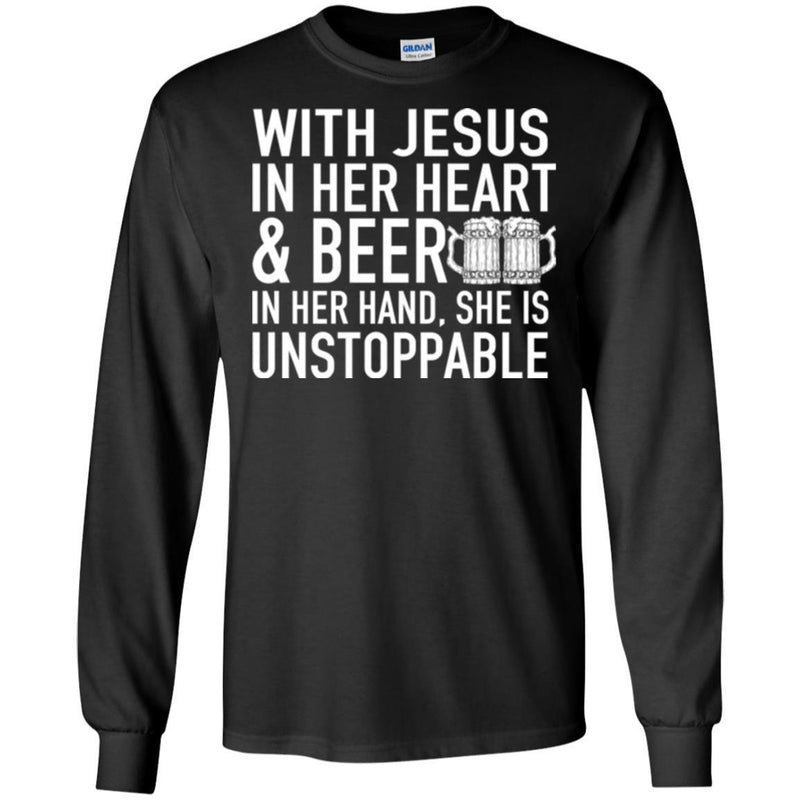 Beer T-Shirt Wish Jesus In Her Heart And Beer In Her Hand She Is Unstoppable Shirts CustomCat