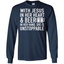 Beer T-Shirt Wish Jesus In Her Heart And Beer In Her Hand She Is Unstoppable Shirts CustomCat