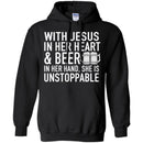 Beer T-Shirt Wish Jesus In Her Heart And Beer In Her Hand She Is Unstoppable Shirts CustomCat