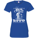 Beer T-Shirt You Look Like I Need A Beer Funny Drinking Lovers Interesting Gift Tee Shirt CustomCat