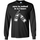 Beer T-Shirt Zero To Naked In 5.1 Beers Funny Drinking Lovers Interesting Gift Tee Shirt CustomCat