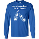 Beer T-Shirt Zero To Naked In 5.1 Beers Funny Drinking Lovers Interesting Gift Tee Shirt CustomCat