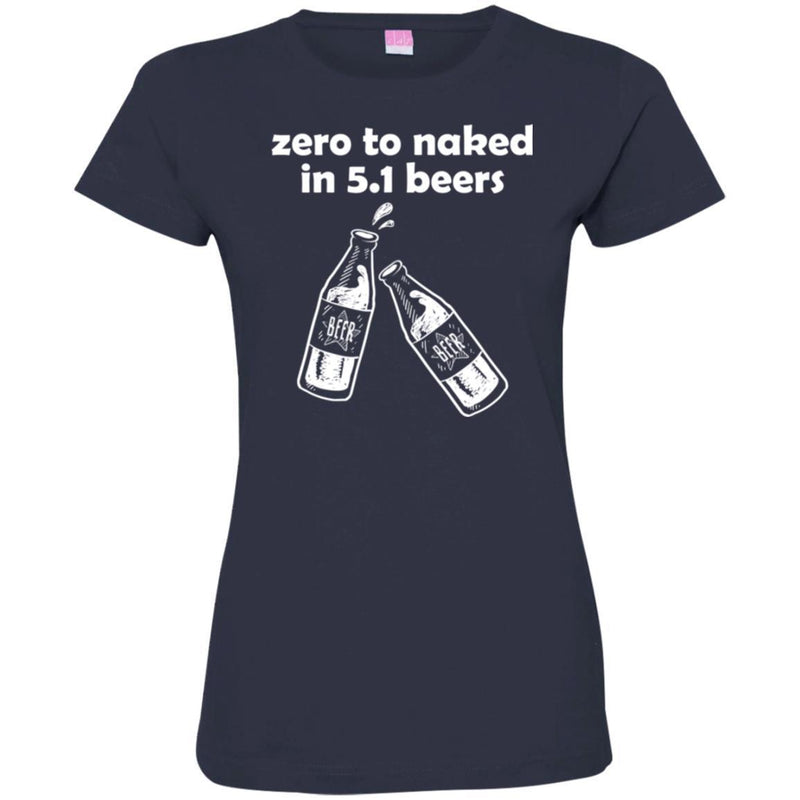 Beer T-Shirt Zero To Naked In 5.1 Beers Funny Drinking Lovers Interesting Gift Tee Shirt CustomCat