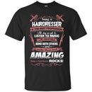 Being A Hairdresser Rocks T-shirt CustomCat