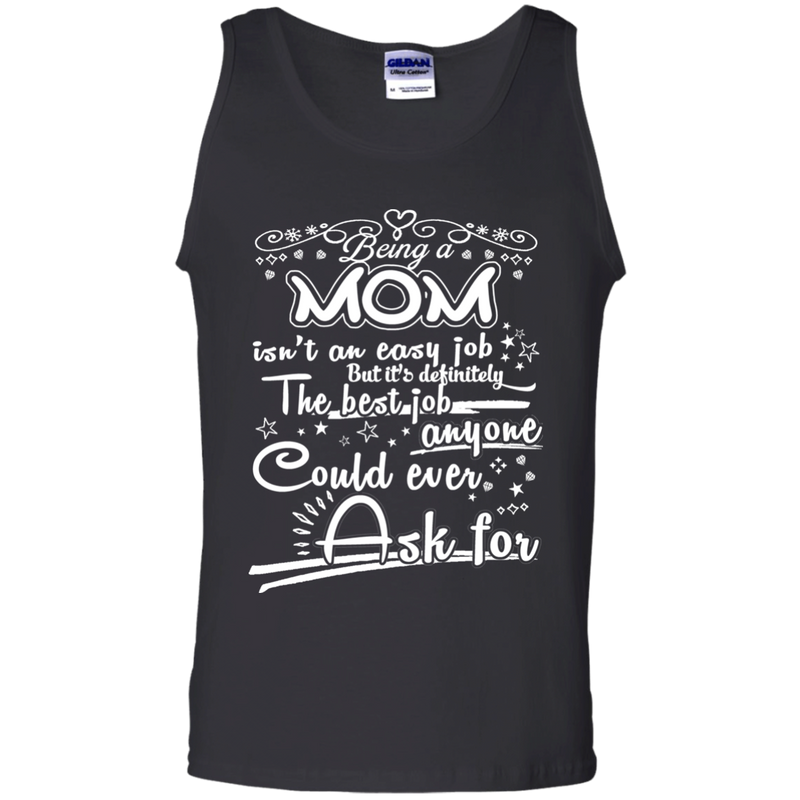 Being a Mom isn't an easy job t-shirt CustomCat