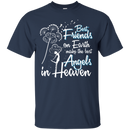 Best Friends On Earth Make The Best Angels in Heaven t-shirt & Hoodie CustomCat
