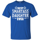 Best Smartass Daughter Ever T Shirts CustomCat