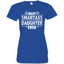 Best Smartass Daughter Ever T Shirts CustomCat