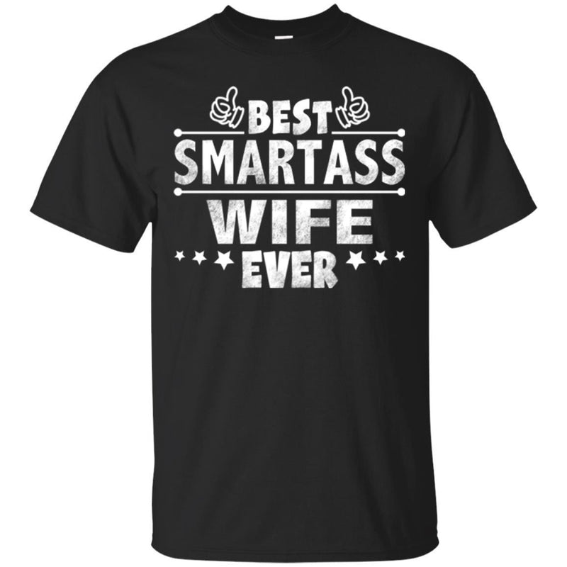 Best Smartass Wife Ever T Shirts CustomCat