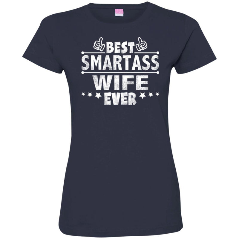 Best Smartass Wife Ever T Shirts CustomCat