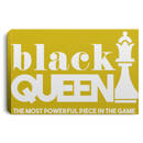 Black And Boujee Canvas - Black Queen The Most Powerful Piece In The Game Canvas for Women Africa CustomCat